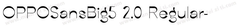 OPPOSansBig5 2.0 Regular字体转换